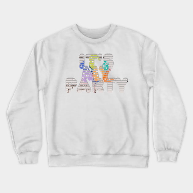 It's my party Crewneck Sweatshirt by afternoontees